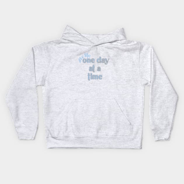 life life one day at a time Kids Hoodie by morgananjos